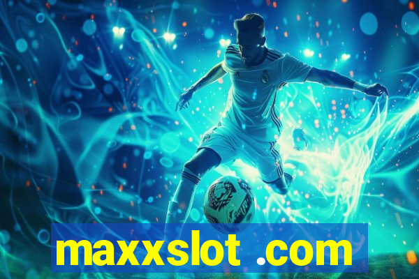 maxxslot .com